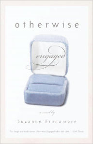 Title: Otherwise Engaged: A Novel, Author: Suzanne Finnamore