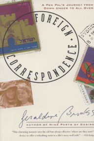 Title: Foreign Correspondence: A Pen Pal's Journey from Down Under to All Over, Author: Geraldine Brooks