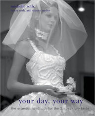 Title: Your Day, Your Way: The Essential Handbook for the 21st-Century Bride, Author: Sharon Naylor Toris