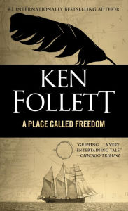 Title: A Place Called Freedom, Author: Ken Follett