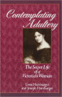 Contemplating Adultery: The Secret Life of a Victorian Woman