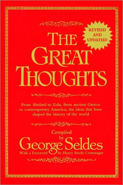 The Great Thoughts, Revised and Updated: From Abelard to Zola, from Ancient Greece to Contemporary America, the Ideas That Have Shaped the History of the World