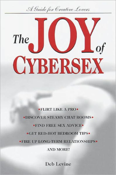 The Joy of Cybersex: A Creative Guide for Lovers