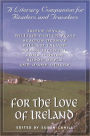 For the Love of Ireland: A Literary Companion for Readers and Travelers