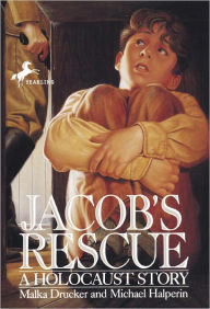 Title: Jacob's Rescue: A Holocaust Story, Author: Malka Drucker