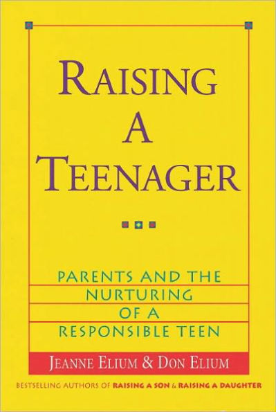 Raising a Teenager: Parents and the Nurturing of a Responsible Teen