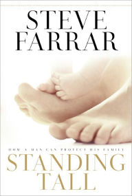 Title: Standing Tall: How a Man Can Protect His Family, Author: Steve Farrar