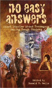 Title: No Easy Answers: Short Stories About Teenagers Making Tough Choices, Author: Donald R. Gallo