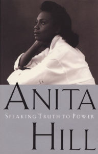 Title: Speaking Truth to Power: A Memoir, Author: Anita Hill