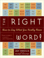 The Right Word!: How to Say What You Really Mean