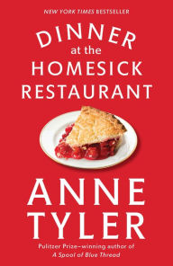 Title: Dinner at the Homesick Restaurant: A Novel, Author: Anne Tyler