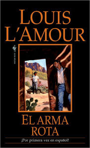 Title: El arma rota: Una novela, Author: Louis L'Amour