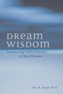 Dream Wisdom: Uncovering Life's Answers in Your Dreams