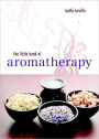 The Little Book of Aromatherapy