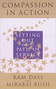 Title: Compassion in Action: Setting Out on the Path of Service, Author: Ram Dass