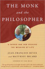 The Monk and the Philosopher: A Father and Son Discuss the Meaning of Life