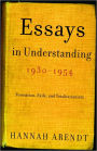 Essays in Understanding, 1930-1954: Formation, Exile, and Totalitarianism