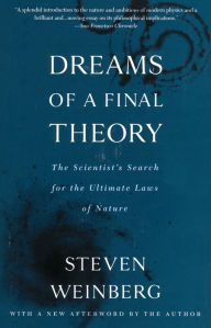 Title: Dreams of a Final Theory: The Scientist's Search for the Ultimate Laws of Nature, Author: Steven Weinberg