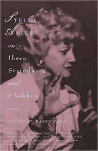 Title: Stella Adler on Ibsen, Strindberg, and Chekhov, Author: Stella Adler