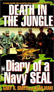 Title: Death in the Jungle: Diary of a Navy Seal, Author: Gary R. Smith