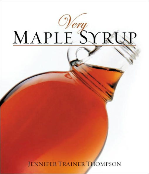 Very Maple Syrup: [A Cookbook]