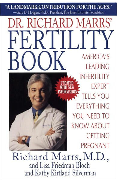 Dr Richard Marrs Fertility Book Americas Leading Infertility Expert Tells You Everything You 0769