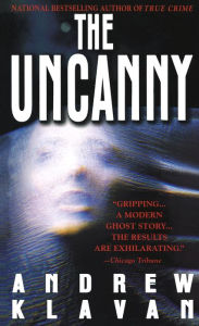 Title: The Uncanny: A Novel, Author: Andrew Klavan