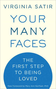 Title: Your Many Faces: The First Step to Being Loved, Author: Virginia Satir