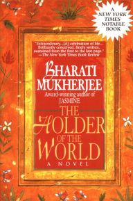 Title: The Holder of the World, Author: Bharati Mukherjee