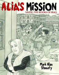 Title: Alia's Mission: Saving the Books of Iraq, Author: Mark Alan Stamaty