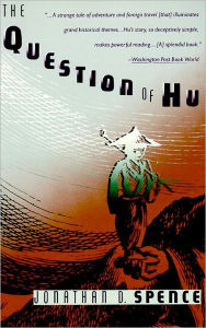 Title: The Question of Hu, Author: Jonathan D. Spence