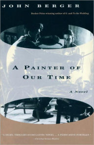 Title: A Painter of Our Time, Author: John Berger