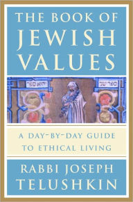 Title: The Book of Jewish Values: A Day-by-Day Guide to Ethical Living, Author: Joseph Telushkin