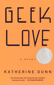 Title: Geek Love, Author: Katherine Dunn