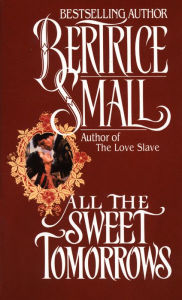 Title: All the Sweet Tomorrows (O'Malley Saga Series #2), Author: Bertrice Small