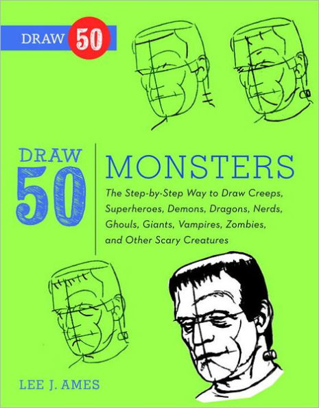 Draw 50 Monsters: The Step-by-Step Way to Draw Creeps, Superheroes, Demons, Dragons, Nerds, Ghouls, Giants, Vampires, Zombies, and Other Scary Creatures