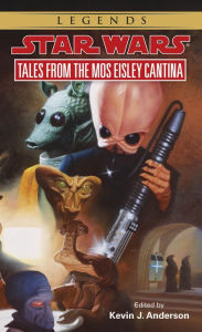 Title: Star Wars Tales from the Mos Eisley Cantina, Author: Kevin J. Anderson