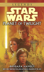 Title: Star Wars Planet of Twilight, Author: Barbara Hambly