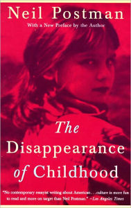 Title: The Disappearance of Childhood, Author: Neil Postman