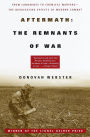 Aftermath: The Remnants of War: From Landmines to Chemical Warfare--The Devastating Effects of Modern Combat