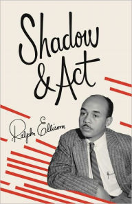 Title: Shadow and Act, Author: Ralph Ellison