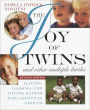 The Joy of Twins and Other Multiple Births: Having, Raising, and Loving Babies Who Arrive in Groups