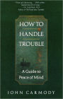 How to Handle Trouble: A Guide to Peace of Mind