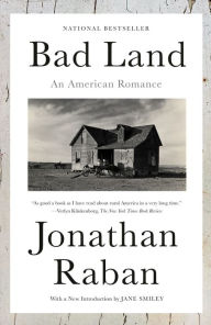 Title: Bad Land: An American Romance, Author: Jonathan Raban