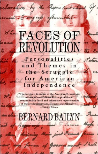 Faces of Revolution: Personalities and Themes in the Struggle for American Independence