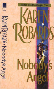 Title: Nobody's Angel: A Novel, Author: Karen Robards