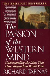 Title: Passion of the Western Mind: Understanding the Ideas That Have Shaped Our World View, Author: Richard Tarnas