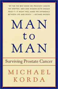 Title: Man to Man: Surviving Prostate Cancer, Author: Michael Korda