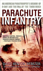 Title: Parachute Infantry: An American Paratrooper's Memoir of D-Day and the Fall of the Third Reich, Author: David Webster