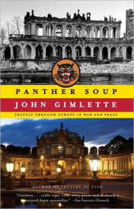 Title: Panther Soup: Travels Through Europe in War and Peace, Author: John Gimlette